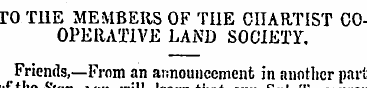 rO THE MEMBERS OF THE CHARTIST COOPERATI...