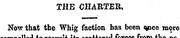 THE CHARTER. Now that the Whig faction h...