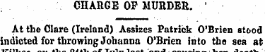 CHARGE OP MURDER. ' At the Clare (Irelan...