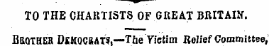 — — ^^i TO THE CHARTISTS OF GREAT BRITAI...