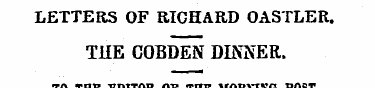 LETTERS OF RICHARD OASTLER. THE COBDEN D...