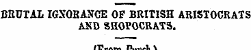 BRUTAL IGXOEANCE OP BRITISH ARISTOCRATS ...