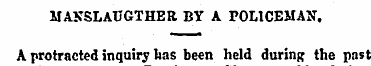 MANSLAUGTHEK BY A POLICEMAN. A protracte...