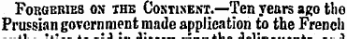 Forgeries on the Continent.—Ten years ago the Prussian government made application to the French