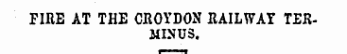 FIEE AT THE CROYDON RAILWAY TERMINUS.
