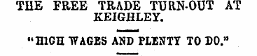 TIIE FREE TRADE TURN-OUT AT KEIGHLEY. "H...