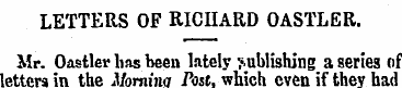 LETTERS OF RICHARD OASTLER. Mr. Oastler ...