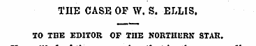 THE CASE OF W. S. ELLIS. TO THE EDITOR O...