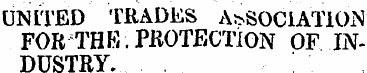 UNLTED TRADES ASSOCIATION FOR THK.PROTEC...