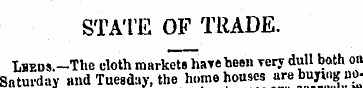 STATE OF TRADE. LBED».-The cloth markets...