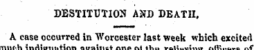 DESTITUTION AND DEATH. A case occurred i...