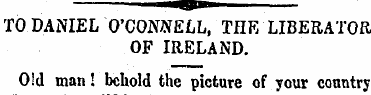 TO DANIEL O'CONNELL, THE LIBERATOR OF IR...