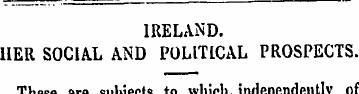 IRELAND. HER SOCIAL AND POLITICAL PROSPE...