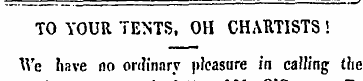 TO YOUR TENTS, OH CHARTISTS ! We have no...