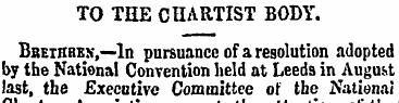 TO THE CHARTIST BODY. Brethren,—In pursu...