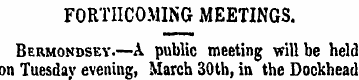 FORTHCOMING MEETINGS. Bermondsey.—A publ...