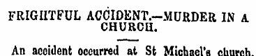 FRIGHTFUL AOCIDENT.-MURDER IN A CHURCH. ...