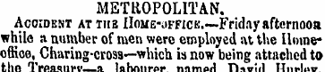 METROPOLITAN. Accident at ths Home-offic...