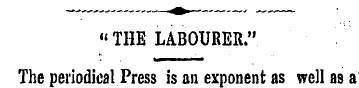 « THE LABOURER." The periodical Press is...