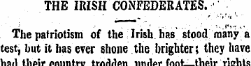 THE IRISH CONFEDERATES. • The patriotism...