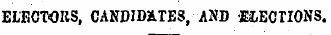ELECTORS, CANDIDiTES, AND -EJECTIONS.