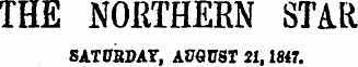 THE NORTHERN STAR SATURDAY, AUGUST 21,1817.