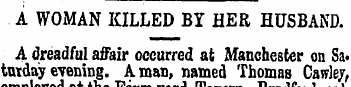 A WOMAN KILLED BY HER HUSBAND. A dreadfu...
