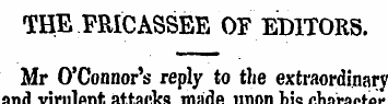 THE FRICASSEE OF EDITORS. Mr O'Connor's ...