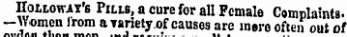 j ii iu Hollowai's Pills, a cure for all Female Complaints. —Women Irom a variety of causes are inero often out of
