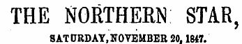 THE NORTHERN STAR, SATURDAY,NOVEMBER 20.1847.