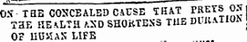 OX-THE CONCEALED CAUSE THAT K"j"°* ' THE HEALTH AXD SHOKTESS THE DLKAIIUA Or 11UMAX LIFE