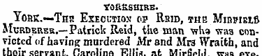 YORKSHIRE. York.—Tna Execution' op Rhid,...