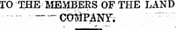 TO THE MEMBERS OF THE LAND - —"CaMPANYV