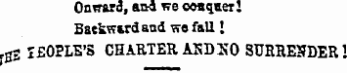 Onward, ani we OMqaer! Backward and we fall 1 ,gS IHOPL E'S CHARTER ASD KO SURRE5DER1