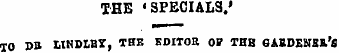 THE 'SPECIALS .' TO »B LIHD1BT, THE EOIT...