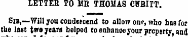 LETTER TO MR THOMAS CFBITT. Sib,—Will yo...