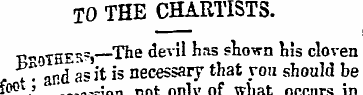 TO THE CHARTISTS. „„ THER?, —The devil h...