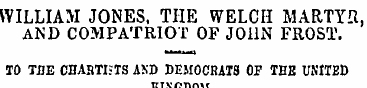 WILLIAM JONES. THE WELCH MARTYR, AND COM...