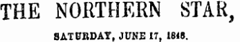 THE NORTHERN STAR, SATURDAY, JUNE 17, 1848.