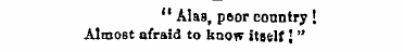 " Alas, peor country ! Almost afraid to ...