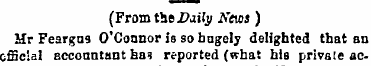 (From the Daily News ) Mr Feargus O'Conn...