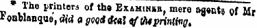 * The printers of tha Examinsb , mere ag...