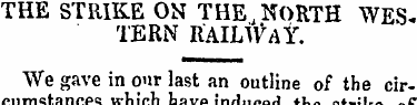 THE STRIKE ON THE . NORTH WES. TERN RAIL...