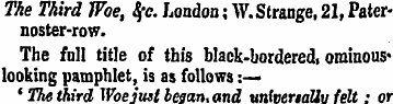 The Third Woe, 4*c. London; W. Strange, ...