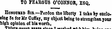 TO FEARGUS O'CONNOR, ESQ. Honoubes Sib.—...