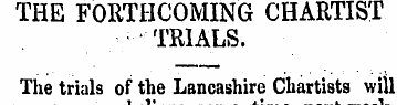 THE FORTHCOMING CHARTIST TRIALS. The tri...