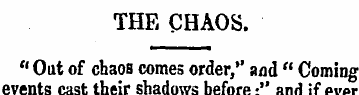 THE CHAOS. " Out of chaos comes order," ...