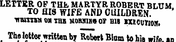 LETTER OP TH*- MARTYR ROBERT BLUM TO HIS...