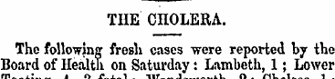 THE CHOLERA. The following fresh cases w...