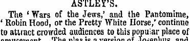 ASTLEY'S. The ' Wars of the Jews,' and t...